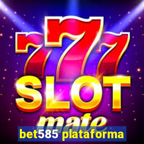 bet585 plataforma